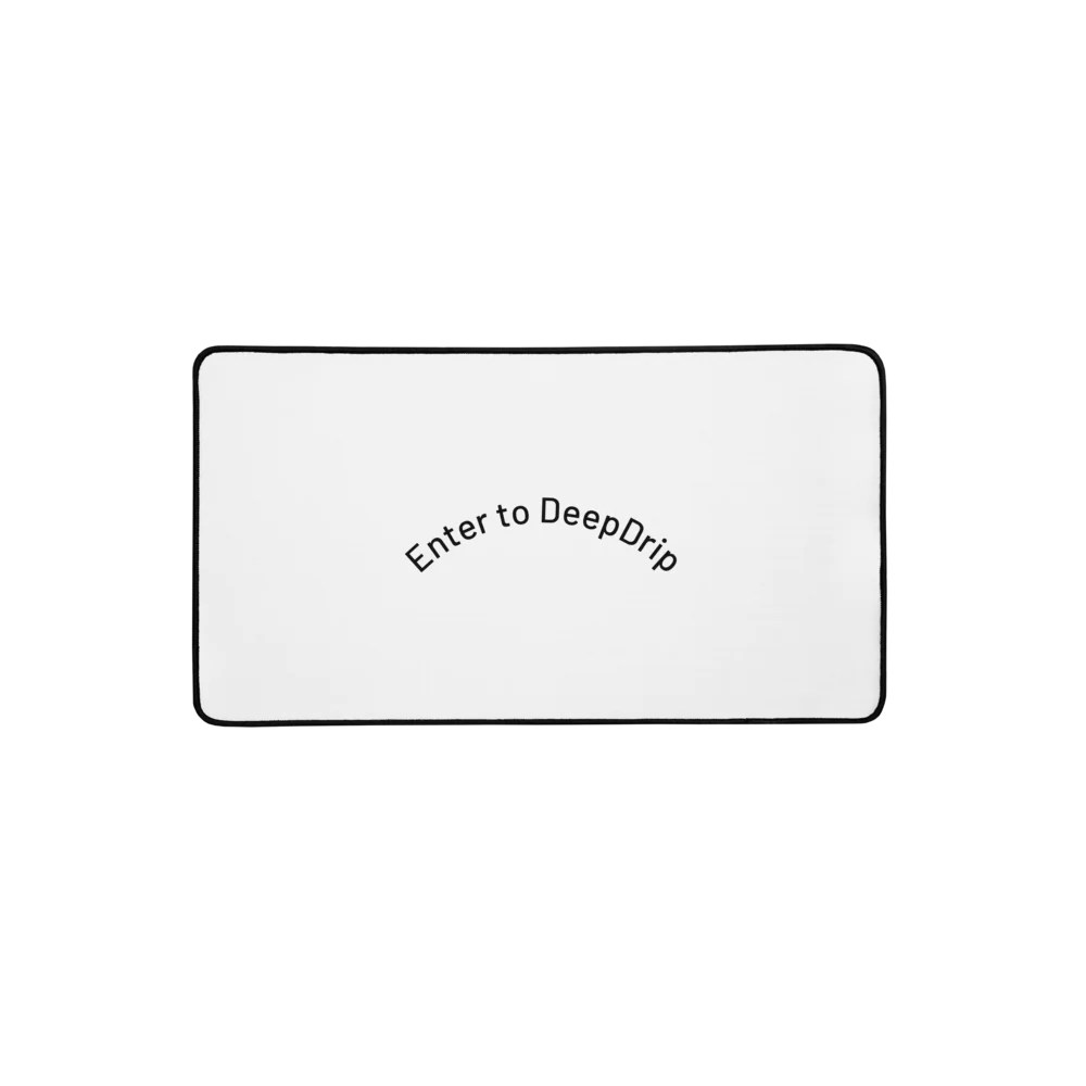 Enter to DeepDrip | Premium Desk Mat
