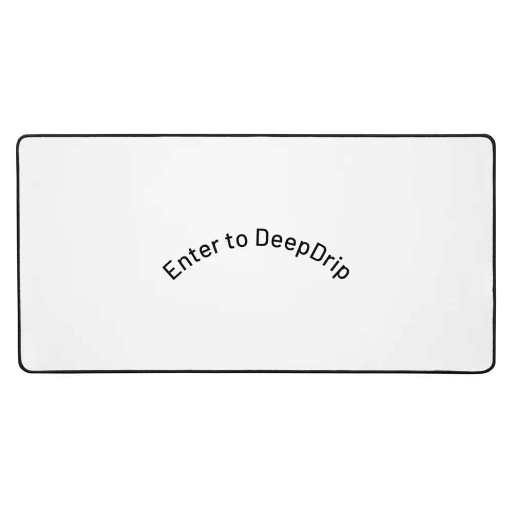 Enter to DeepDrip | Premium Desk Mat